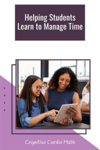 Helping students learn to manage their time.