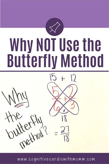 Read about how using the butterfly method to add or subtract fractions can really cause problems for students when the fractions aren't simple fractions.